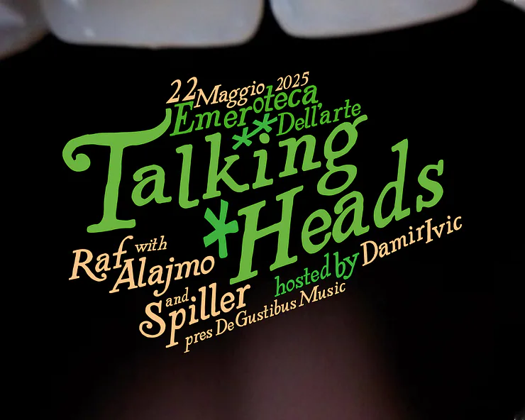 Poster per la serata Talking Heads del 22 Maggio 2025 al Emeroteca Del arte, presentata da De Gustibus Music con ospiti Raf Alajmo e Spiller.